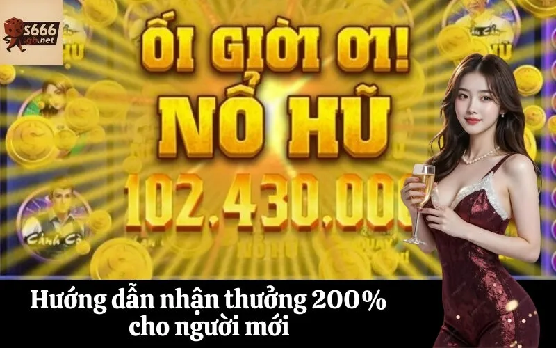 Hướng dẫn nhận thưởng 200% cho người mới